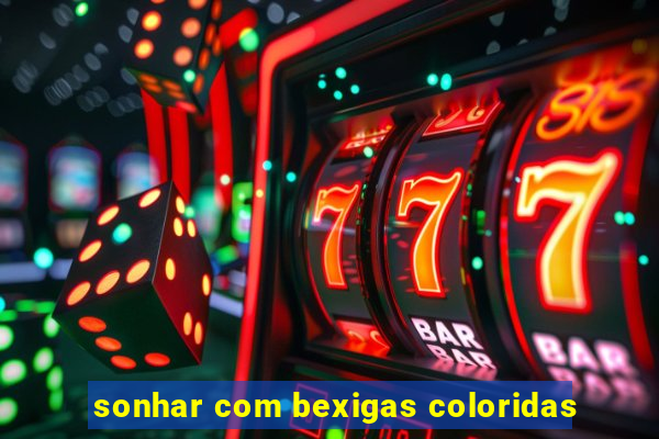 sonhar com bexigas coloridas